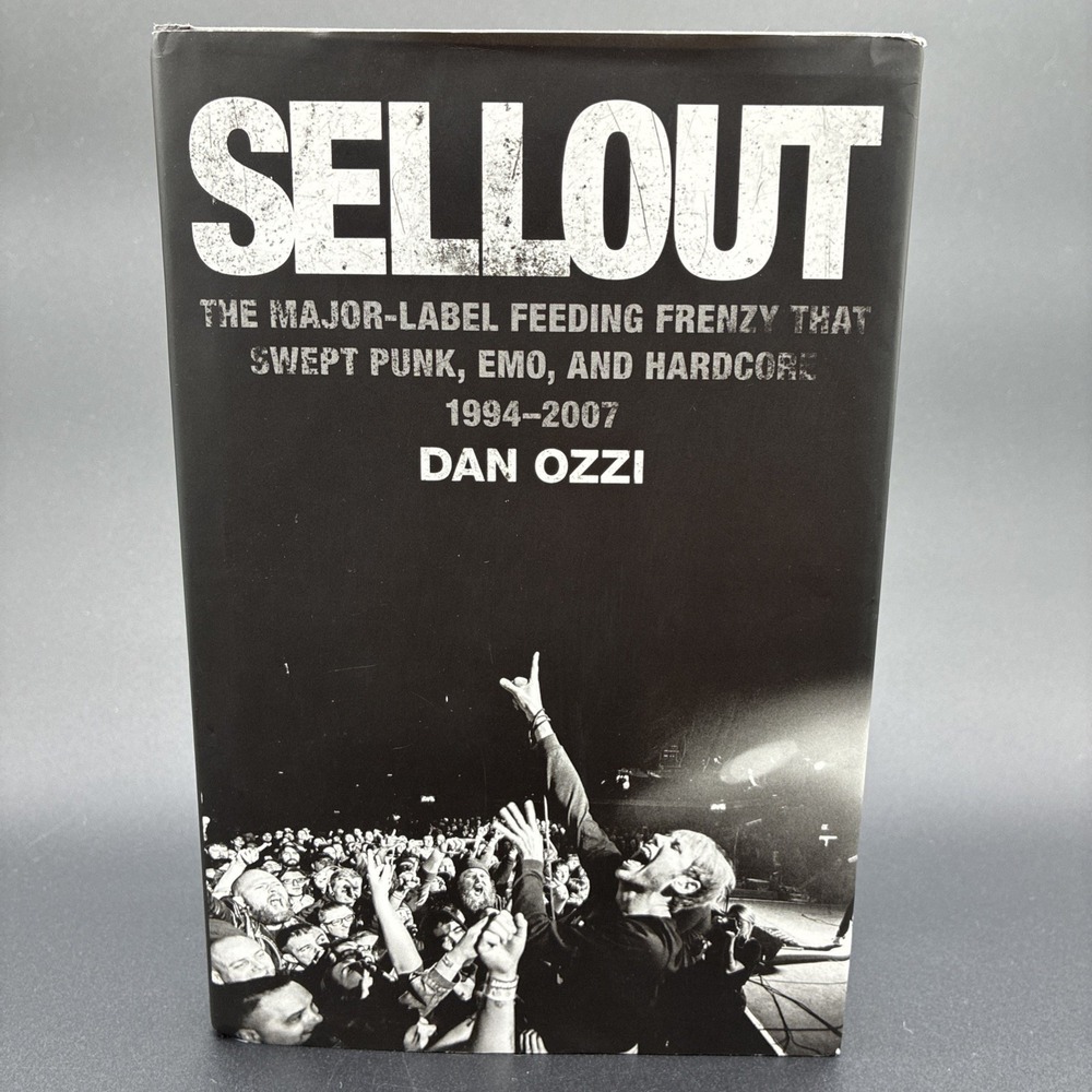 Sellout The Major Label Feeding Frenzy That‎ Swept Punk Emo Hardcore Dan Ozzi HC